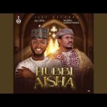 Ali Jita – Hubbi Aisha Ft. Sarkin Waka
