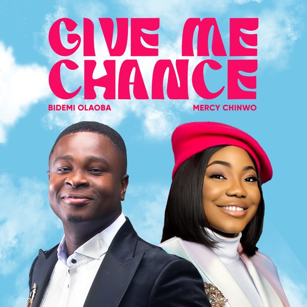 Bidemi Olaoba - Give Me Chance Ft. Mercy Chinwo