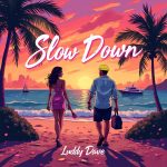 Luddy Dave – Slow Down