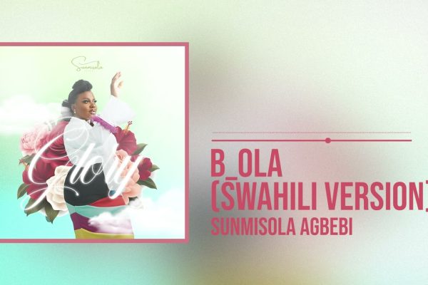 Sunmisola Agbebi - B'ola (Swahili Version)