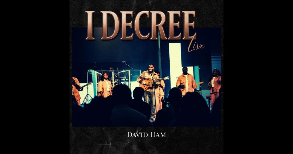 David Dam - I Decree (Live)