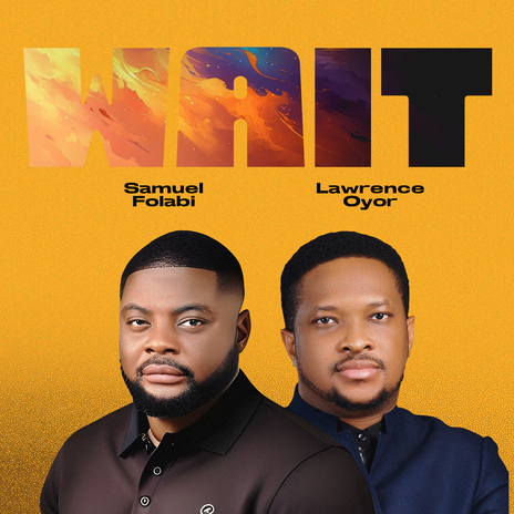 Samuel Folabi ft. Lawrence Oyor – Wait (Live)